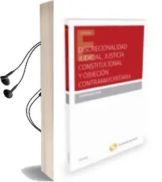 Descargar AudioLibro Discrecionalidad Judicial, Justicia Constitucional y Objeción con Tramayoritaria de Ramon Ruiz Ruiz año 2016