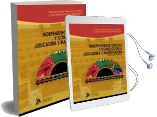 Descargar AudioLibro Independencia Judicial y Consejos de la Judicatura y Magistratura de Agustin Jesus Perez Cruz Martin año 2016