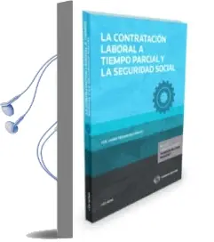 Descargar AudioLibro La Contratación Laboral a Tiempo Parcial y la Seguridad Social de Francisco Javier Fernandez Orrico año 2016