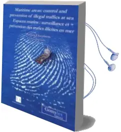 Descargar AudioLibro Maritime Areas: Control and Prevention of Ilegal Traffics at sea Espaces Marins: Surveillance et Prévention des Trafics Illicites en mer de Patrick Chaumette año 2016