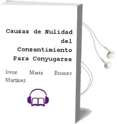 Descargar AudioLibro Causas de Nulidad del Consentimiento para Conyugarse de Irene Maria Briones Martinez año 2016