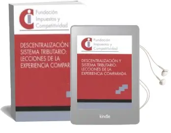 Descargar AudioLibro Descentralización y Sistema Tributario: Lecciones de la Experiencia Comparada de Santiago Lago Peñas año 2016