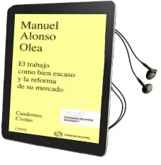 Descargar AudioLibro El Trabajp Como Bien Escaso y la Reforma de su Mercado de Manuel Alonso Olea año 2016