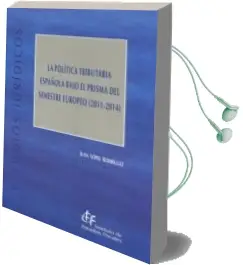 Descargar AudioLibro La Politica Tributaria Española Bajo el Preisma del Semestre Euro Peo. (2011-2014) de Juan Rodriguez Lopez año 2016