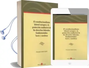 Descargar AudioLibro El Constitucionalismo Laboral Europeo y la Protección Multinivel de los Derechos Laborales Fundamentales: Luces y Sombras de Fernando Valdes Dal Re año 2016