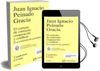 Descargar AudioLibro El Contrato de Comisión: Cooperación y Conflicto (la Comisión de Garantía) de Juan Ignacio Peinado Gracia año 2016