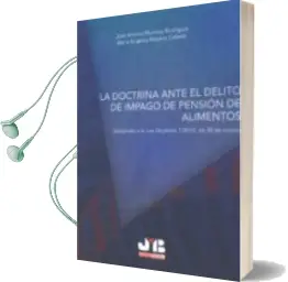 Descargar AudioLibro La Doctrina Ante el Delito de Impago de Pension de Alimentos (Adaptado a la ley Orgánica 1/2015, de 30 de Marzo) de Jose Antonio Martinez Rodriguez año 2016