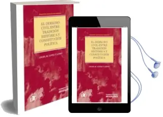 Descargar AudioLibro El Derecho Civil Entre Tradición Histórica y Constitución Política de Angel M. Lopez Y Lopez año 2016
