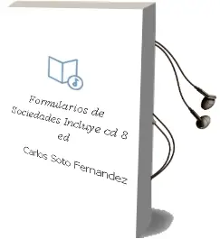 Descargar AudioLibro Formularios de Sociedades (Incluye cd) (8ª Ed.) de Carlos Soto Fernandez año 2016