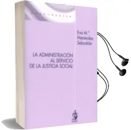 Descargar AudioLibro La Adminsitracion al Servicio de la Justicia Social de Eva Maria Menendez Sebastian año 2016