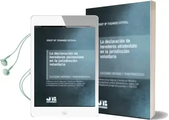 Descargar AudioLibro La Declaracion de Herederos Abintestato en la Jurisdiccion Voluntaria: Sucesiones Internas y Transfronterizas de Josep Maria Fugardo Estivill año 2016