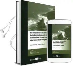 Descargar AudioLibro La Respuesta del Derecho Administrativo Ante la Contaminacion del Medio Marino por los Buques de Miguel Angel Franco Garcia año 2016