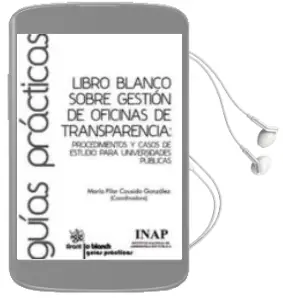 Descargar AudioLibro Libro Blanco Sobre Gestión de Oficinas de Transparencia: Procedim Ientos y Casos de Estudio para Universidades Publicas de Maria Pilar Cousido Gonzalez año 2016
