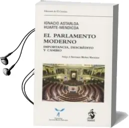 Descargar AudioLibro El Parlamento Moderno: Importancia, Descredito y Cambio de Ignacio Astarloa Huarte Mendicoa año 2017