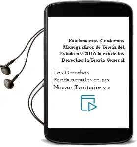Descargar AudioLibro Fundamentos: Cuadernos Monograficos de Teoria del Estado nº 9 / 2016: La era de los Derechos: La Teoria General de los Derechos Fundamentales en sus Nuevos Territorios y Ensamblajes de Varios Autores año 2017