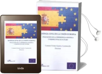 Descargar AudioLibro Justicia Civil en la Union Europea: Evaluacion de la Experiencia Española y Perspectivs de Futuro de Carmen Otero García Castrillón año 2017