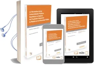 Descargar AudioLibro La Normativa de las Universidades Públicas Españolas en Materia de Propiedad Industrial: La Patente en la Universidad Pública de Josep Antoni Claver Campillo año 2017