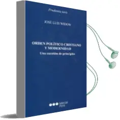 Descargar AudioLibro Orden Politico Cristiano y Modernidad de Jose Luis Widow año 2017