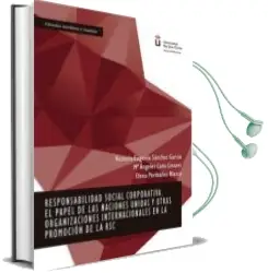 Descargar AudioLibro Responsabilidad Social Corporativa: El Papel de las Naciones Unidas y Otras Organizaciones Internacionales en la Promocion de la rsc de Sanchez V año 2017