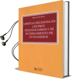 Descargar AudioLibro Libertad Religiosa en Centros Penitenciarios y de Internamiento de Extranjeros de Alberto Payá Rico año 2017