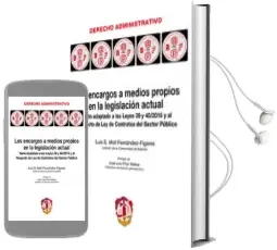 Descargar AudioLibro Los Encargos a Medios Propios en la Legislación Actual de Luis S. Moll Fernández Fígares año 2017