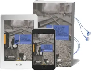 Descargar AudioLibro Los Sistemas de Control de Tráfico y Señalización en el Ferrocarr il de Fernando Montes Ponce De Leon año 2017