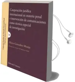 Descargar AudioLibro Cooperación Jurídica Internacional en Materia Penal e Intervenció n de Comunicaciones Como Técnica Especial de Investigación de Gonzalez Monje Alicia año 2017