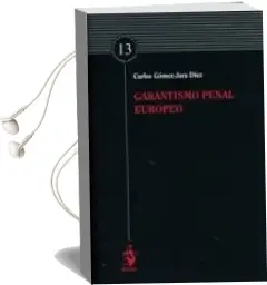 Descargar AudioLibro Garantismo Penal Europeo de Carlos Gomez Jara Diez año 2017