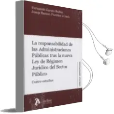 Descargar AudioLibro La Responsabilidad de las Administraciones Publicas Tras la Nueva ley de Regimen Juridico del Sector Publico de Garcia F año 2017