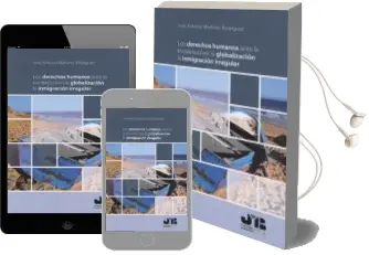 Descargar AudioLibro Los Derechos Humanos Ante la Esclavitud en la Globalización: La Inmigracion Irregular de José Antonio Martínez Rodríguez año 2017