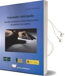 Descargar AudioLibro Voluntades Anticipadas: Estudio Sistematico de su Regulacion en España y en Europa de Ana Ylenia Guerra Vaquero año 2017