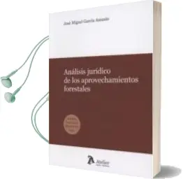 Descargar AudioLibro Analisis Juridico de los Aprovechamientos Forestales de Jose Miguel Garcia Asensio año 2017