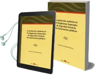 Descargar AudioLibro Proteccion Sanitaria en los Regimenes Especiales de Seguridad so Cial de los Funcionarios Publicos de Macarena Hernandez Bejarano año 2017