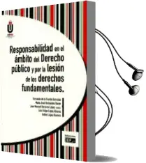 Descargar AudioLibro Responsabilidad en el Ámbito del Derecho Público y por la Lesión de los Derechos Fundamentales de Fernando De La Fuente Honrubia año 2017