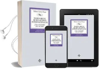Descargar AudioLibro Teoria Breve de Relaciones Internacionales (5ª Ed.): ¿Una Anatomia del Mundo? de Paloma Garcia Picazo año 2017