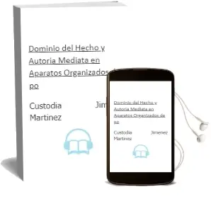 Descargar AudioLibro Dominio del Hecho y Autoría Mediata en Aparatos Organizados de po de Custodia Jimenez Martinez año 2017