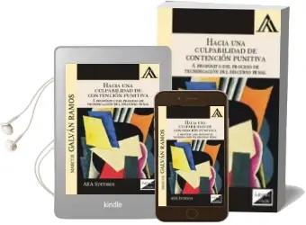 Descargar AudioLibro Hacia una Culpabilidad de Contencion Punitiva: A Proposito del Proceso de Tecnificacion del Discurso Penal de Marcos Galvan Ramos año 2017