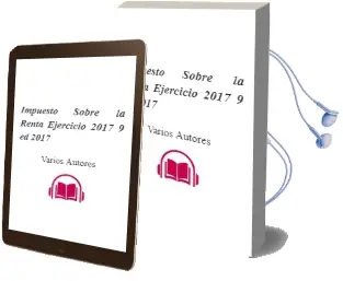Descargar AudioLibro Impuesto Sobre la Renta. Ejercicio 2017 9ª ed 2017 de Varios Autores año 2017