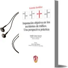 Descargar AudioLibro Imputación Objetiva en los Accidentes de Tráfico: Una Perspectiva Práctica de Adolfo Costas Gascon año 2017