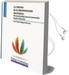 Descargar AudioLibro La Reforma de la Adminsitración Electrónica: Una Oportunidad para la Innovación desde el Derecho de Isaac Martin Delgado año 2017