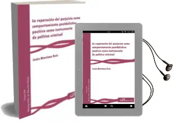 Descargar AudioLibro Reparacion del Perjuicio Como Comportamiento Postdelictivo Positivo: Como Instrumento de Politica Criminal de Jesus Martinez Ruiz año 2017