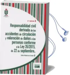Descargar AudioLibro Responsabilidad Civil Derivada de los Accidentes de Circulacion y Valoracion de Daños a las Personas Conforme a la ley 35/2015, de 22 de Septiembre (2ª Ed.) de Esther Monterroso Casado año 2017