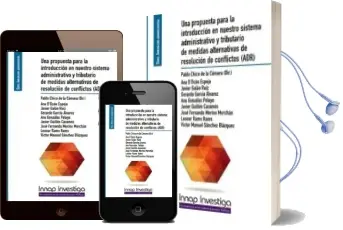 Descargar AudioLibro Una Propuesta para la Introduccion en Nuestro Sistema Administrat ivo y Tributario de Medidas Alternativas de Resolucion de Conflictos de Pablo Chico De La Camara año 2017