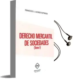 Descargar AudioLibro Derecho Mercantil de Sociedades Tomo 1 de Francisco (Coord.) Alonso Espinosa año 2017