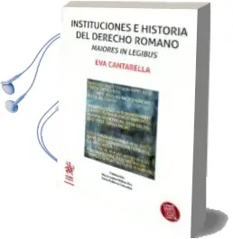 Descargar AudioLibro Instituciones e Historia del Derecho Romano Maiores in Legibus de Eva Cantarella año 2017