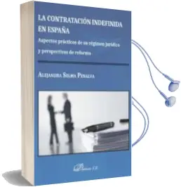Descargar AudioLibro La Contratacion Indefinida en España: Aspectos Practicos de su Regimen Juridico y Perspectivas de Reforma de Alejandra Selma Penalva año 2017