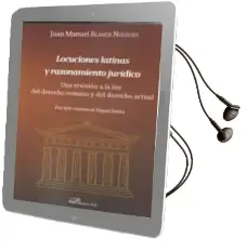 Descargar AudioLibro Locuciones Latina y Razonamiento Juridico: Una Revision a la luz del Derecho Romano y del Derecho Actual de Juan Manuel Blanch Nougués año 2017