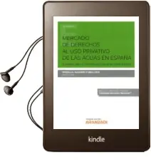 Descargar AudioLibro Mercado de Derechos al uso Privativo de las Aguas en España su Papel en la Gestión de Cuencas Deficitarias de Teresa M. Navarro Caballero año 2017