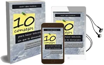 Descargar AudioLibro 10 Consejos para Hacer Television sin que te Demanden de Javier Lopez Gutierrez año 2017