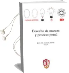 Descargar AudioLibro Derecho de Marcas y Proceso Penal de Juan Jose Caselles Fornés año 2017